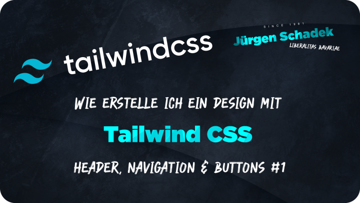 Jürgen Schadek - Wie erstelle ich ein Design mit Tailwind CSS - Header, Navigation & Buttons #1