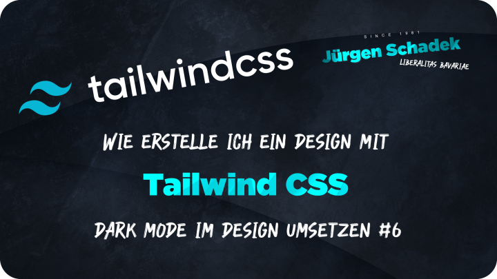 Jürgen Schadek - Wie erstelle ich ein Design mit Tailwind CSS - Dark Mode im Design umsetzen #6