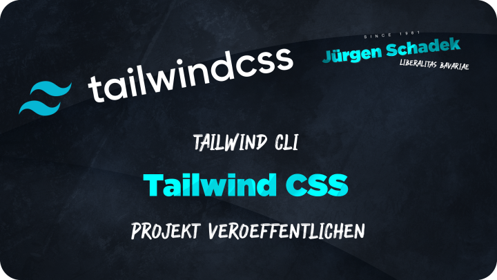 Jürgen Schadek - Tailwind CSS - Tailwind CLI Projekt veröffentlichen