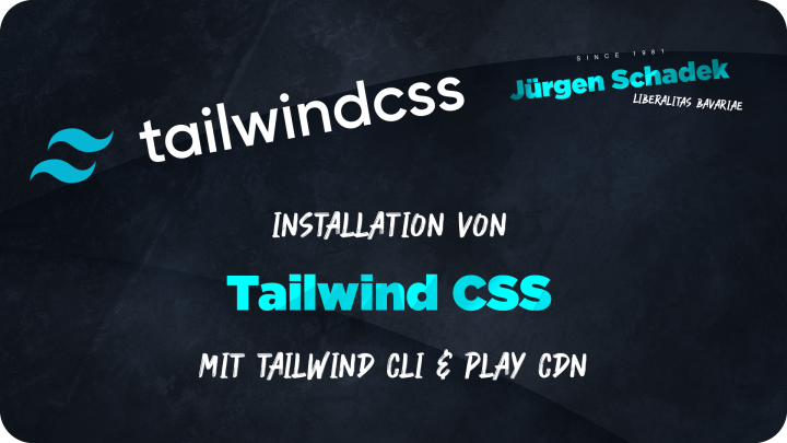 Jürgen Schadek - Installation von Tailwind CSS mit Tailwind CLI & Play CDN